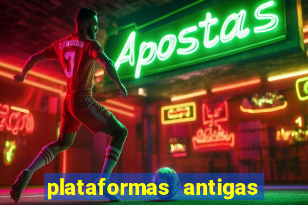 plataformas antigas de slots